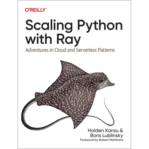 Scaling Python with Ray: Adventures in Cloud and Serverless Patterns - Paperback
