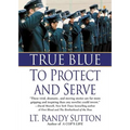 True Blue: To Protect and Serve - Paperback