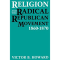 Religion and the Radical Republican Movement, 1860-1870 - Paperback