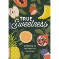 True Sweetness: Growing in the Fruit of the Spirit - Hardcover