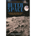 The Development of Outer Space: Sovereignty and Property Rights in International Space Law - Hardcover