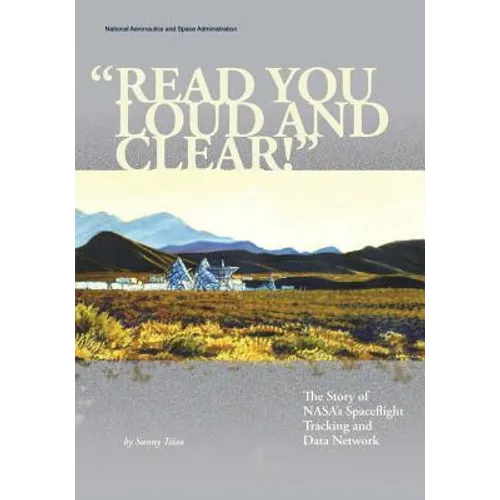 "Read You Loud And Clear!": The Story of NASA's Spaceflight Tracking and Data Network - Paperback