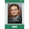 Leonardo DiCaprio: The Biography (16pt Large Print Edition) - Paperback