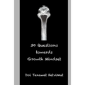 30 Questions towards Growth Mindset: 30 worksheets/guided questions for mindfulness and self-awareness towards growth mindset development. - Paperback