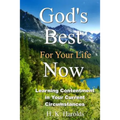 God's Best For Your Life Now: Learning To Be Content In Your Current Circumstances - Paperback