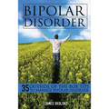 Bipolar Disorder: 35 Outside of the Box Tips To Manage Bipolar Disorder - Paperback