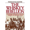 The Whiskey Rebellion: Frontier Epilogue to the American Revolution - Paperback