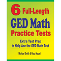 6 Full-Length GED Math Practice Tests: Extra Test Prep to Help Ace the GED Math Test - Paperback