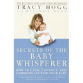 Secrets of the Baby Whisperer: How to Calm, Connect, and Communicate with Your Baby - Paperback