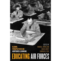 Educating Air Forces: Global Perspectives on Airpower Learning - Hardcover
