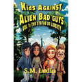 Kids Against Alien Bad Guys: Vol 1: The Statue of Liberty - Paperback