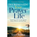 Troubleshooting Your Prayer Life: Connecting with God through the Delays, Detours, and Dead Ends - Hardcover