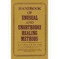 Handbook of unusual and unorthodox healing methods - Hardcover