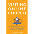 Visiting Online Church: A Journey Exploring Effective Digital Christian Community - Paperback