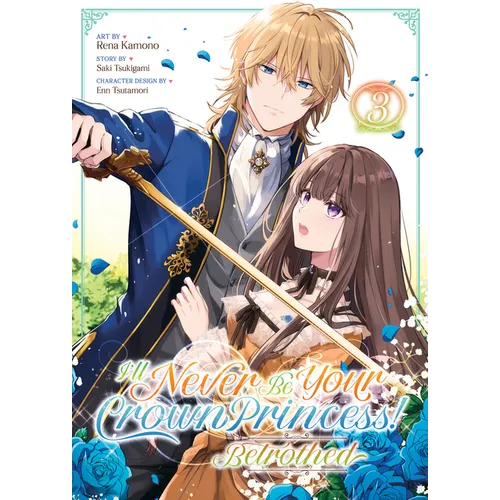 I'll Never Be Your Crown Princess! - Betrothed (Manga) Vol. 3 - Paperback
