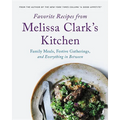 Favorite Recipes from Melissa Clark's Kitchen: Family Meals, Festive Gatherings, and Everything In-Between - Hardcover