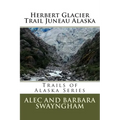 Herbert Glacier Trail Juneau Alaska - Paperback
