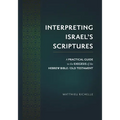 Interpreting Israel's Scriptures: A Practical Guide to the Exegesis of the Hebrew Bible / Old Testament - Hardcover