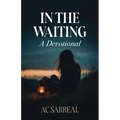 In The Waiting: A Devotional - Paperback