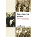 Hopelessly Alien: The Italian Immigration Experience in Chicago Heights - Hardcover