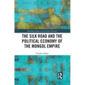 The Silk Road and the Political Economy of the Mongol Empire - Paperback