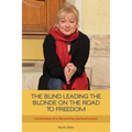 The Blind Leading the Blonde on the Road to Freedom: Confessions of a Recovering Spiritual Junkie - Paperback