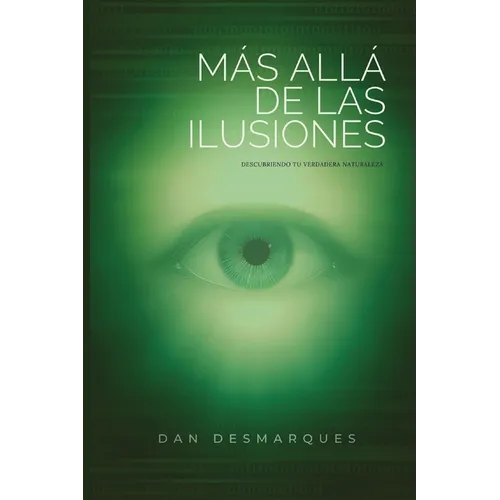 Beyond Illusions / Más Allá de las Ilusiones: Discovering Your True Nature / Descubriendo Tu Verdadera Naturaleza - Paperback