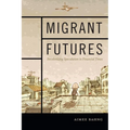 Migrant Futures: Decolonizing Speculation in Financial Times - Hardcover