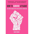 How to Survive a Plague: The Story of How Activists and Scientists Tamed AIDS - Paperback