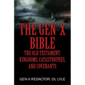 The Gen-X Bible: The Old Testament: Kingdoms, Catastrophes, and Covenants - Paperback