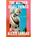 The Mother of All Things - Hardcover