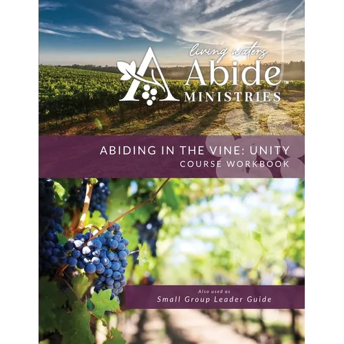 Abiding in the Vine / Unity - Course Workbook & Retreat / Small Group Leader Guide - Paperback