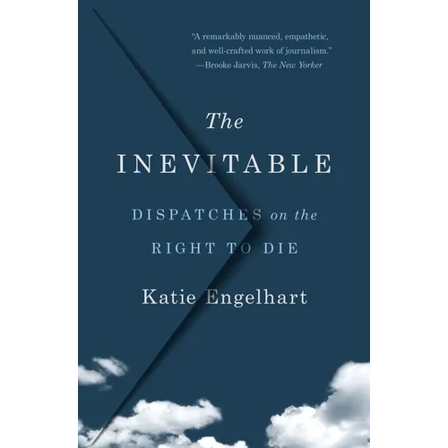 The Inevitable: Dispatches on the Right to Die - Paperback