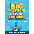 Kids' Big Questions about Heaven, the Bible, and Other Really Important Stuff: 101 Things You Want to Know - Paperback