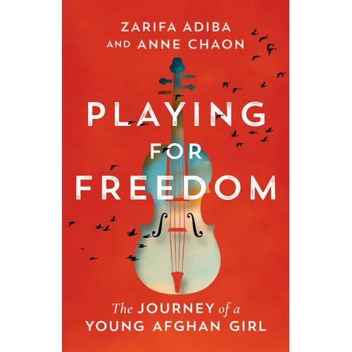 Playing for Freedom: The Journey of a Young Afghan Girl - Hardcover