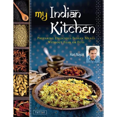 My Indian Kitchen: Preparing Delicious Indian Meals Without Fear or Fuss - Hardcover