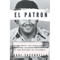 El Patron: Everything You Didn't Know About the Biggest Drug Dealer in the History of Colombia - Paperback