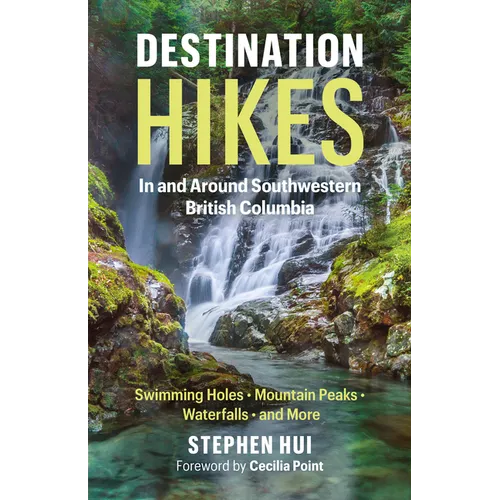 Destination Hikes: In and Around Southwestern British Columbia - Paperback