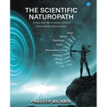 The scientific Naturopath A leap into the evidence behind naturopathy philosophies - Paperback