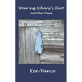 Wearing Johnny's Shirt and Other Poems - Paperback