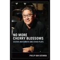 No More Cherry Blossoms: Sisters Matsumoto and Other Plays - Paperback