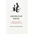 American Koan: Imagining Zen and Self in Autobiographical Literature - Hardcover