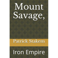 Mount Savage,: Iron Empire - Paperback