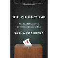 The Victory Lab: The Secret Science of Winning Campaigns - Paperback