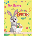 Mr. Bunny and the Colorful Easter Eggs! - Paperback