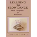 Learning to Slow Dance with Footprints of Kindness - Paperback
