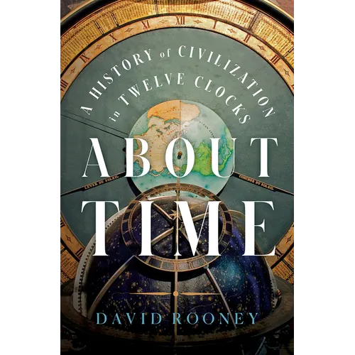 About Time: A History of Civilization in Twelve Clocks - Hardcover