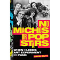 No Machos or Pop Stars: When the Leeds Art Experiment Went Punk - Paperback