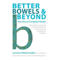 Better Bowels and Beyond: Your Key to Complete Health - Paperback