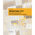 Imparting City: Methods and Tools for Collaborative Planning - Hardcover